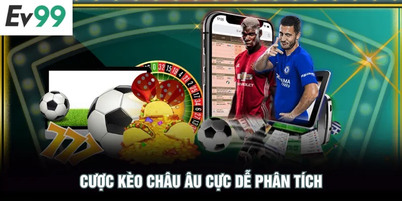 Cược kèo châu Âu cực dễ phân tích
