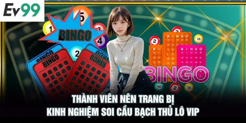 Thành viên nên trang bị kinh nghiệm soi cầu bạch thủ lô VIP