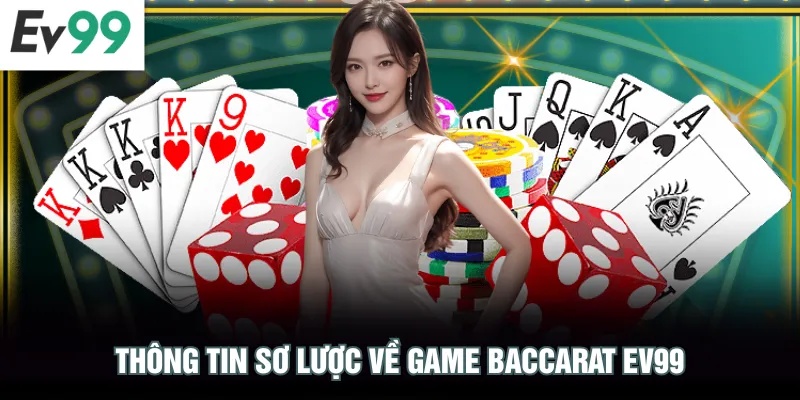 Thông tin sơ lược về game Baccarat EV99
