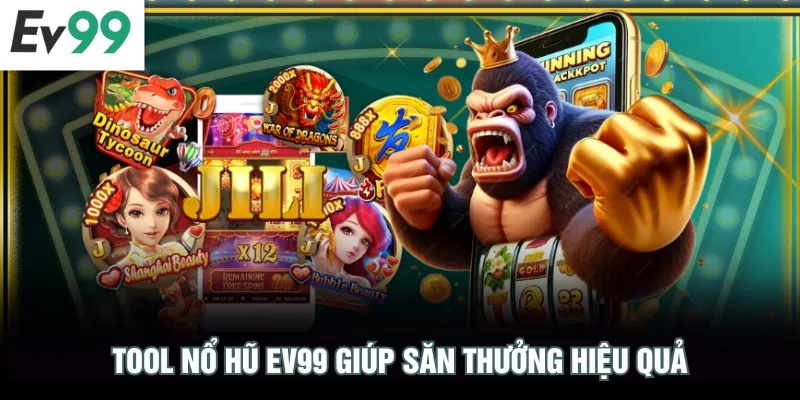 Tool nổ hũ EV99 giúp săn thưởng hiệu quả